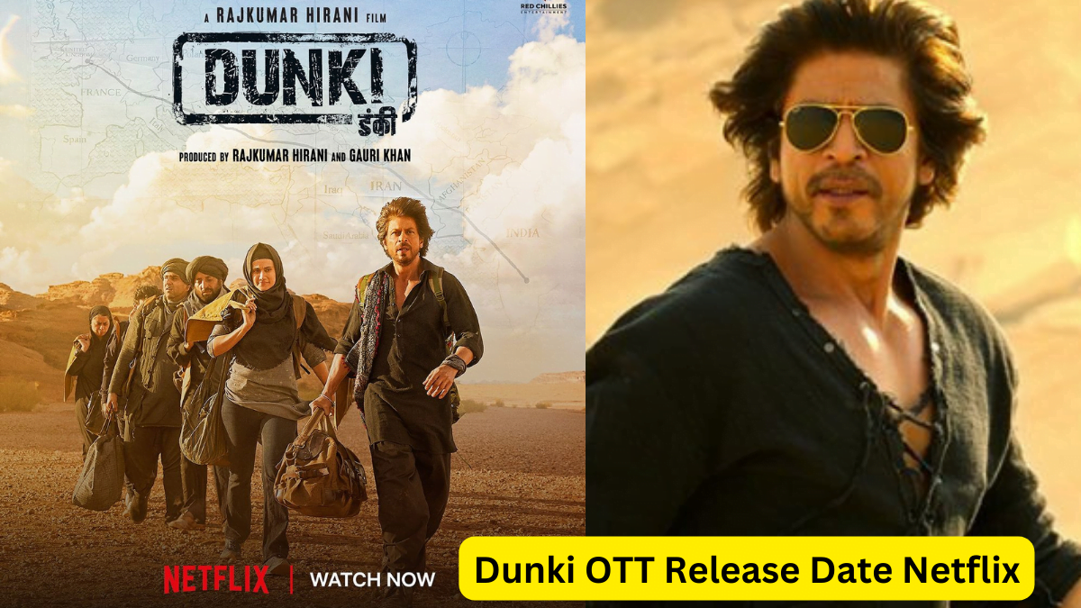 Dunki OTT Release Date Netflix देखे डंकी वो भी नेटफ्लिक्स